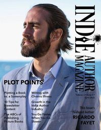 Cover image for Indie Author Magazine Featuring Ricardo Fayet: The ABCs of Publishing Picture Books, Plot points, Plotting Screenplays, and Writing Strong Characters