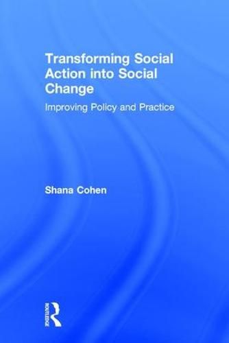 Cover image for Transforming Social Action into Social Change: Improving Policy and Practice