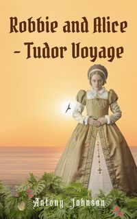 Cover image for Robbie and Alice - Tudor Voyage