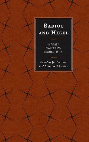 Badiou and Hegel: Infinity, Dialectics, Subjectivity