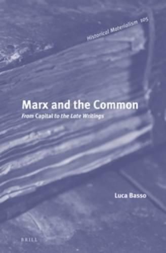 Marx and the Common: From Capital to the Late Writings