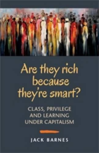 Are They Rich Because They're Smart?: Class, Privilege, and Learning Under Capitalism