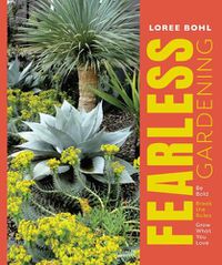 Cover image for Fearless Gardening: Be Bold, Break the Rules and Grow What You Love