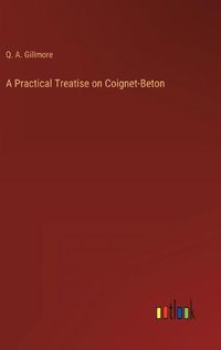 Cover image for A Practical Treatise on Coignet-Beton