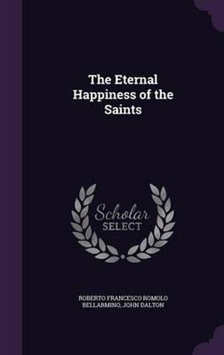 The Eternal Happiness of the Saints