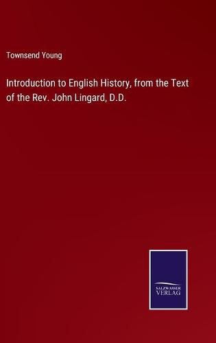 Cover image for Introduction to English History, from the Text of the Rev. John Lingard, D.D.