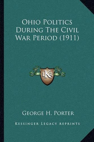 Cover image for Ohio Politics During the Civil War Period (1911)