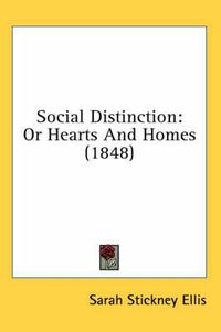 Cover image for Social Distinction: Or Hearts and Homes (1848)