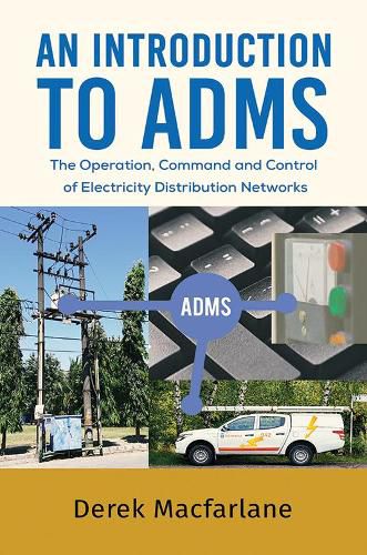 Cover image for An Introduction to ADMS: The Operation, Command and Control of Electricity Distribution Networks