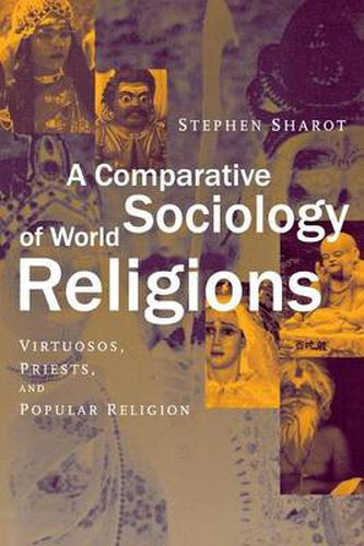 Cover image for A Comparative Sociology of World Religions: Virtuosi, Priests, and Popular Religion