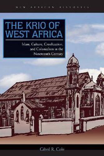 Cover image for The Krio of West Africa: Islam, Culture, Creolization, and Colonialism in the Nineteenth Century