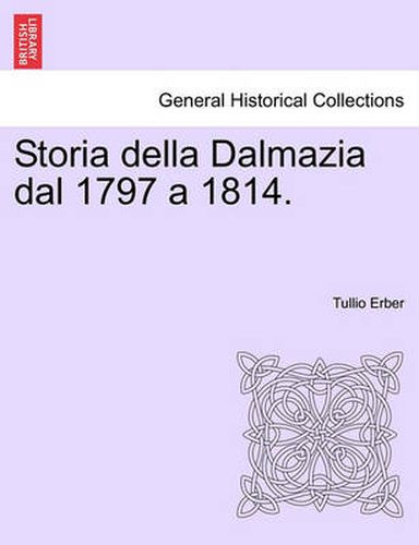 Cover image for Storia Della Dalmazia Dal 1797 a 1814. Parte Prima