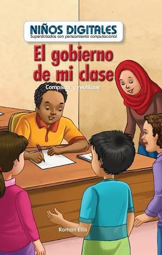 Cover image for El Gobierno de Mi Clase: Compartir Y Reutilizar (My Class Government: Sharing and Reusing)