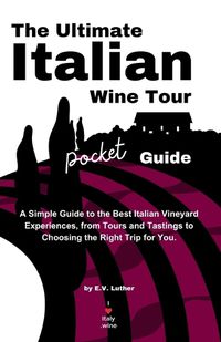 Cover image for The Ultimate Italian Wine Tour Pocket Guide