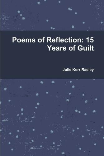 Cover image for Poems of Reflection: 15 Years of Guilt