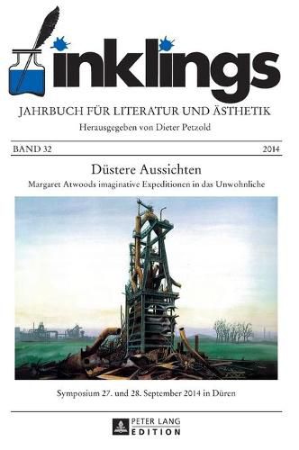 Cover image for inklings - Jahrbuch fuer Literatur und Aesthetik: Duestere Aussichten - Margaret Atwoods imaginative Expeditionen in das Unwohnliche. Symposium 27. und 28. September 2014 in Dueren