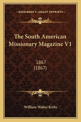 Cover image for The South American Missionary Magazine V1: 1867 (1867)