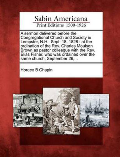 A Sermon Delivered Before the Congregational Church and Society in Lempster, N.H., Sept. 18, 1828