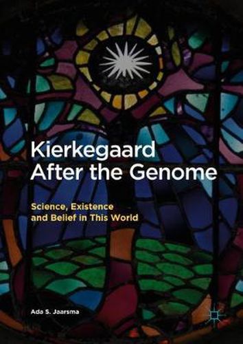 Cover image for Kierkegaard After the Genome: Science, Existence and Belief in This World