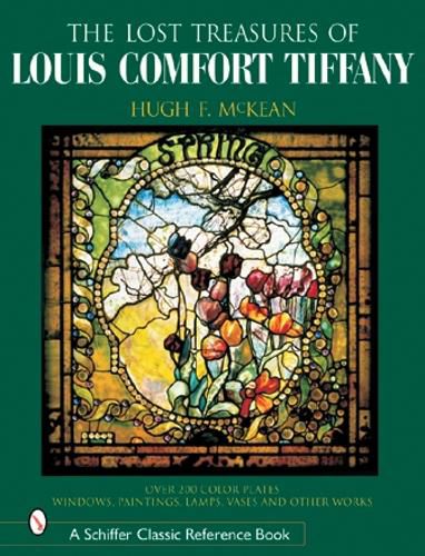 Cover image for The Lost Treasures of Louis Comfort Tiffany: Windows, Paintings, Lamps, Vases and Other Works