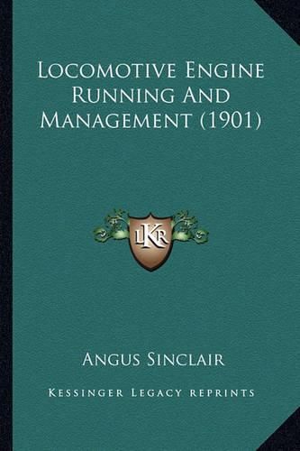 Cover image for Locomotive Engine Running and Management (1901) Locomotive Engine Running and Management (1901)