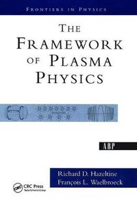 Cover image for The Framework Of Plasma Physics