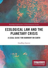 Cover image for Ecological Law and the Planetary Crisis: A Legal Guide for Harmony on Earth