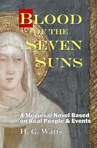 Cover image for Blood of the Seven Suns: A Medieval Novel Based on Real People & Events