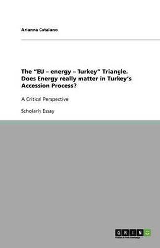 Cover image for The EU - energy - Turkey Triangle. Does Energy really matter in Turkey's Accession Process?