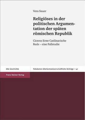 Cover image for Religioses In der Politischen Argumentation der Spaten Romischen Republik: Ciceros Erste Catilinarische Rede - Eine Fallstudie