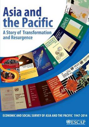 Asia and the Pacific: a story of transformation and resurgence - economic and social survey of Asia and the Pacific 1947-2014