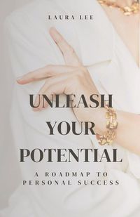 Cover image for Unleash Your Potential A Roadmap to Personal Success