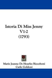 Cover image for Istoria Di Miss Jenny V1-2 (1793)