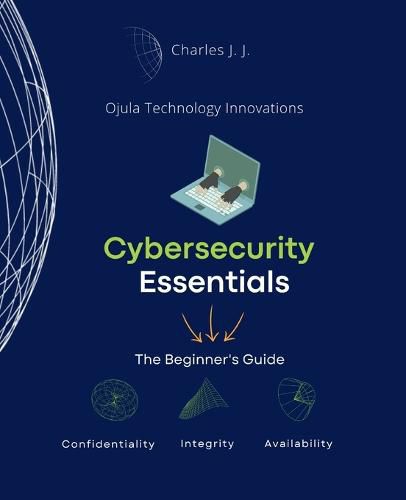 Cover image for Cybersecurity Essentials: The Beginner's Guide