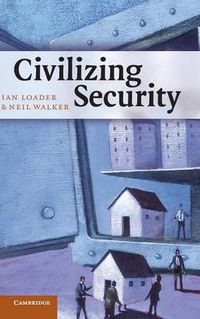 Cover image for Civilizing Security