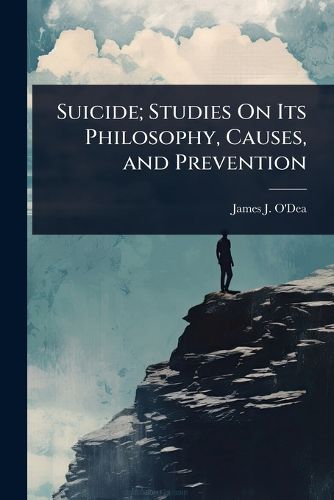 Cover image for Suicide; Studies On Its Philosophy, Causes, and Prevention