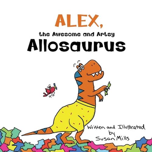 Cover image for Alex, the Awesome and Artsy Allosaurus