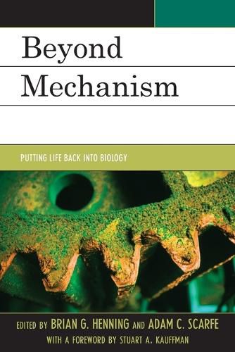 Cover image for Beyond Mechanism: Putting Life Back Into Biology