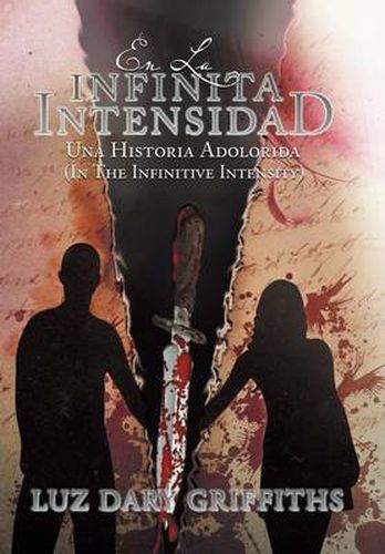 Cover image for En La Infinita Intensidad: Una Historia Adolorida