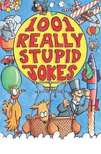 Cover image for 1001 Really Stupid Jokes