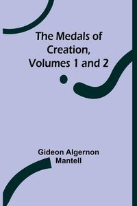 Cover image for The Medals of Creation, Volumes 1 and 2