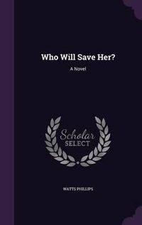 Cover image for Who Will Save Her?