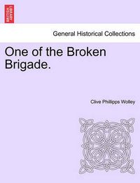 Cover image for One of the Broken Brigade.