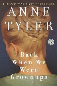 Cover image for Back When We Were Grownups: A Novel