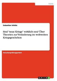 Cover image for Sind neue Kriege wirklich neu? UEber Theorien zur Veranderung im weltweiten Kriegsgeschehen