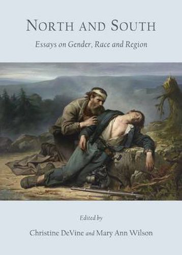 North and South: Essays on Gender, Race and Region