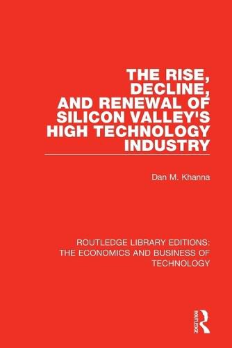 Cover image for The Rise, Decline, and Renewal of Silicon Valley's High Technology Industry