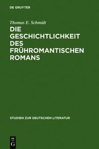 Cover image for Die Geschichtlichkeit des fruhromantischen Romans