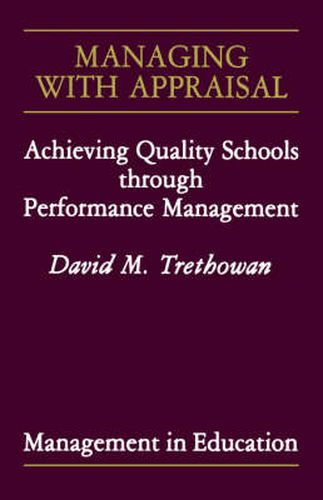 Cover image for Managing with Appraisal: Achieving Quality Schools Through Performance Management