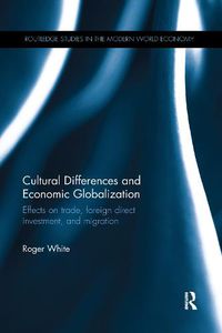 Cover image for Cultural Differences and Economic Globalization: Effects on trade, foreign direct investment, and migration